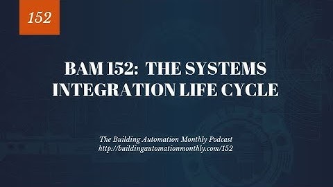 BAM 152: The Systems Integration Life Cycle