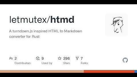 GitHub - letmutex/htmd: A turndown.js inspired HTML to Markdown converter for Rust