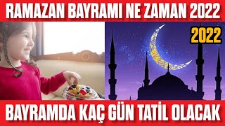 Ramazan Bayramı Ne Zaman [2022] Kaç Gün Bayram Tatili Olacak?