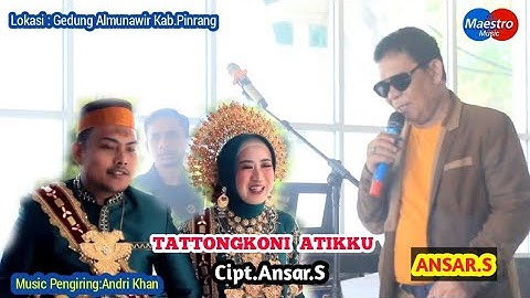 TATTONGKONI ATIKKU ~ CIPT.ANSAR.S ~ VOC.ANSAR.S ~ MUSIC.ANDRI KHAN ~SHOW IN GEDUNG ALMUNAWIR PINRANG