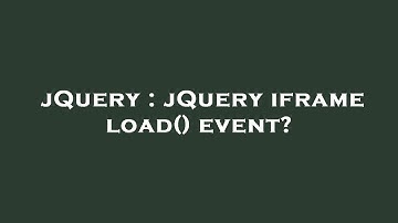 jQuery : jQuery iframe load() event?
