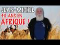 40 Ans En Afrique Jean Michel Te Raconte Sa Vie En Direct mp3
