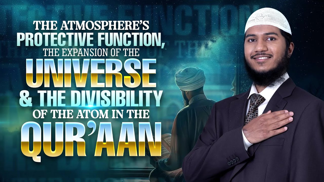 The Atmosphere s Protective Function, the Expansion of the Universe & the Divisibility of the Atom..