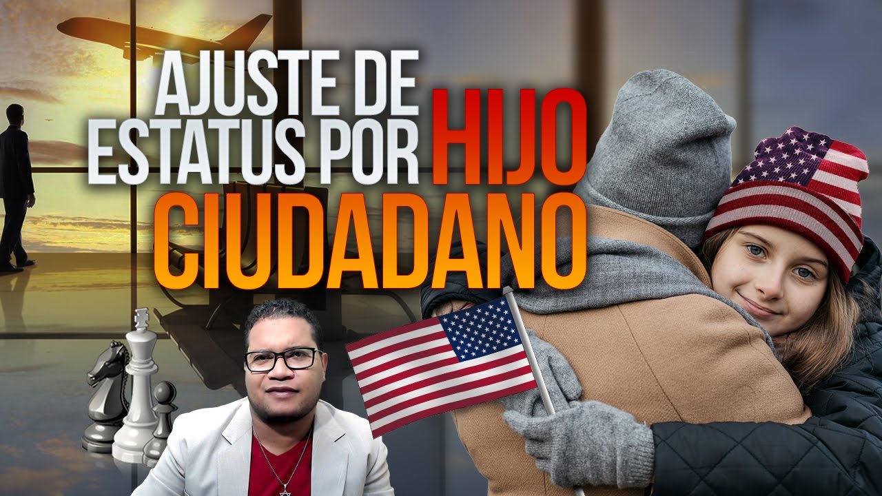 AJUSTE DE ESTATUS POR HIJO CIUDADANO