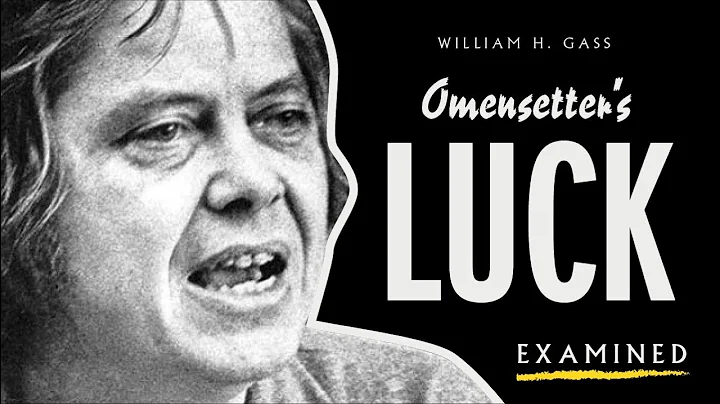 52 - William H. Gass' Omensetter's Luck Examined