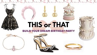 Build Your Dream Birthday Party | This or That Edition🎂🎉