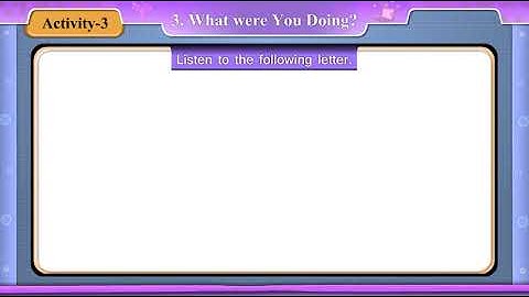 Std 8 Sem 1 English Unit 3 What were You Doing? Activity 3 Letter