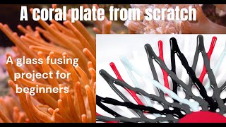 Coral plate from scratch. A glass fusing project for beginners.