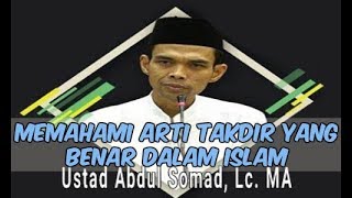 Memahami TAKDIR yang benar dalam islam - Ustadz Abdul SOmad, Lc. MA