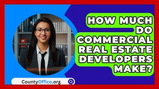 How Much Do Commercial Real Estate Developers Make? - CountyOffice.org