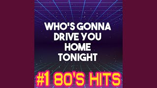 Who's Gonna Drive You Home Tonight