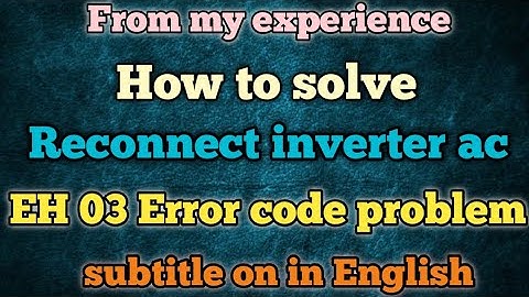 How to solve reconnect inverter ac EH 03 error problem| Reconnect ac me EH 03  kaise thik kare