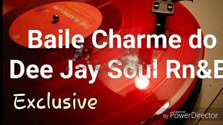 Baile Charme do Dee Jay Soul  Rn&B -  (Exclusive!!!!)