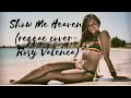 Show me heaven reggae cover rosy valenca