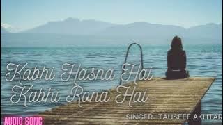 Kabhi Hasna Hai ☺️ Kabhi Rona Hai 😭 Jivan Sukh Dukh Ka Sangam Hai 🎤 Tauseef Akhtar