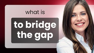 Bridging the Gap: Understanding and Using the Phrase Effectively Wealth