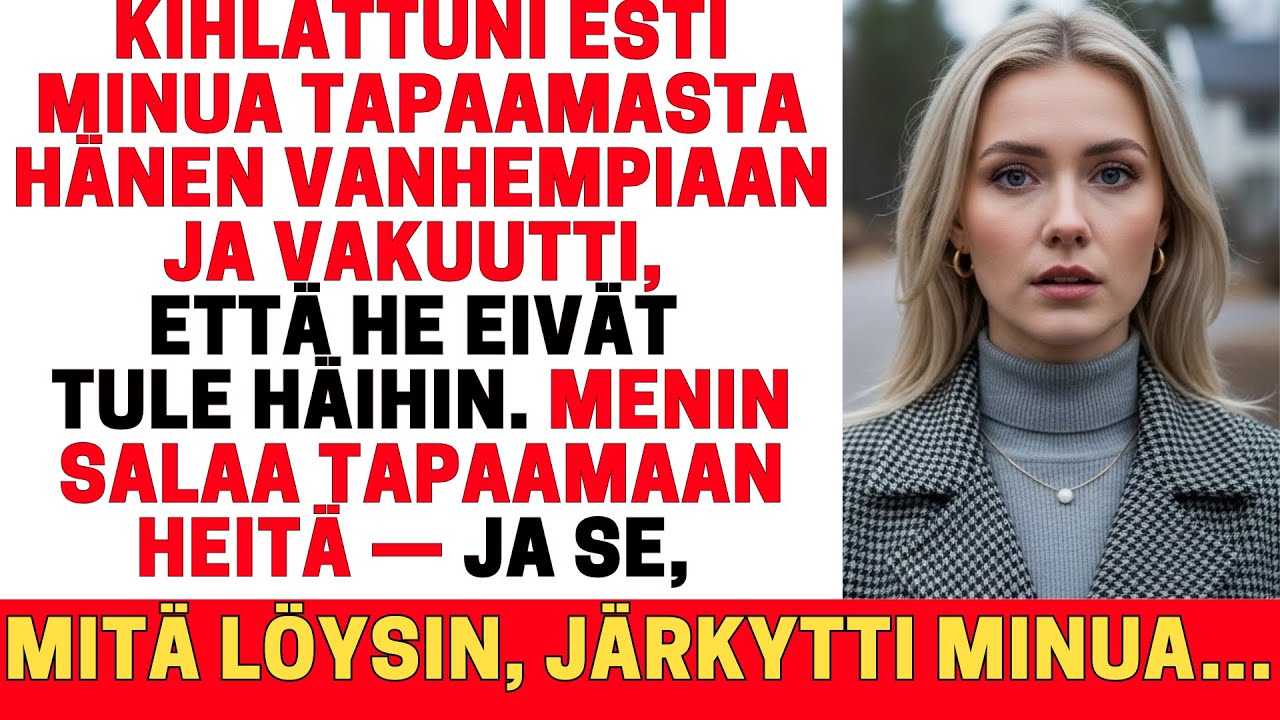 KIHLATTUNI ESTI TAPAAMASTA VANHEMPIAAN JA VÄITTI, ETTÄ HE EIVÄT TULE HÄIHIN