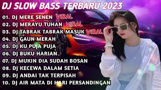 DJ SLOW BASS TERBARU 2023 | DJ VIRAL TIKTOK FULL BASS ♫ DJ MERAYU TUHAN X BILA NANTI | FULL ALBUM