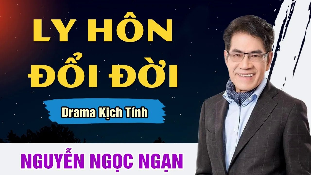 Nguyễn Ngọc Ngạn - LY HÔN ĐỔI ĐỜI - Đọc Truyện Đêm Khuya