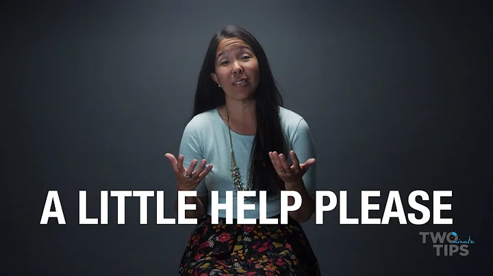 A Little Help Please | TWO MINUTE TIPS