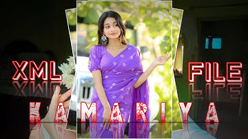 New Kamariya song xml🌼 New trending song xml ☺️ Alight motion xml 🎟️ by @VSeditzyt