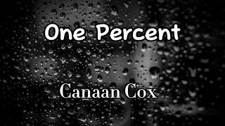 Canaan Cox - One Percent (Lyrics)