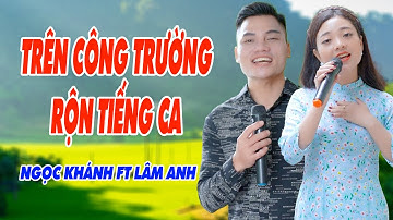Trên Công Trường Rộn Tiếng Ca - Song Ca Nhạc Sống Dân Ca Nghe Phiêu Tới Bến - Ngọc Khánh ft Lâm Anh