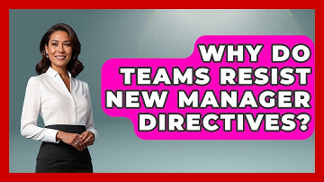 Why Do Teams Resist New Manager Directives? - Modern Manager Toolbox