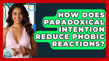 How Does Paradoxical Intention Reduce Phobic Reactions? - CBT Toolkit