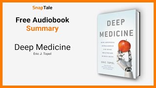 Deep Medicine by Eric J. Topol: 17 Minute Summary