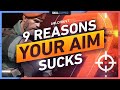 9 REASONS Why Your AIM SUCKS - Valorant Tips, Tricks, & Guide