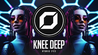 PSY-TRANCE ◉ Hybrid Eyes - Knee Deep