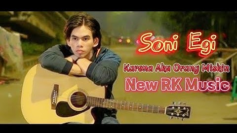 Soni Egi Karena Aku Orang Miskin (New RK Music)