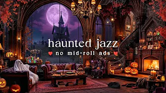 Haunted Halloween Jazz 🎃 (NO MID-ROLL ADS) 2025 Coffee Shop Jazz 🕯️ Cozy Autumn Night Ambience