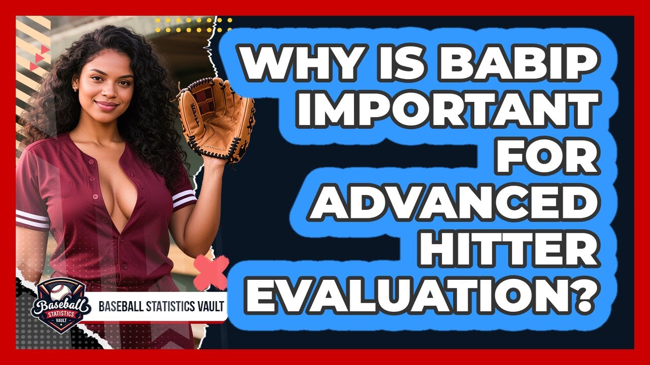 Why Is BABIP Important For Advanced Hitter Evaluation? - Baseball Statistics Vault