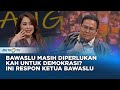 Bawaslu Masih Diperlukan Untuk Demokrasi? Ini Respon Bawaslu #QnA