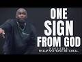 ONLY ONE SIGN FROM GOD WILL CHANGE EVERYTHING | Philip Anthony Mitchell