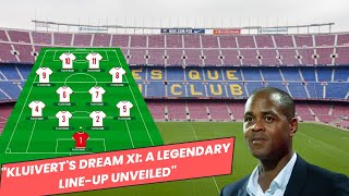 KLUIVERT'S Dream Xi:A Legendary Line-Up Unveiled⚽🌟