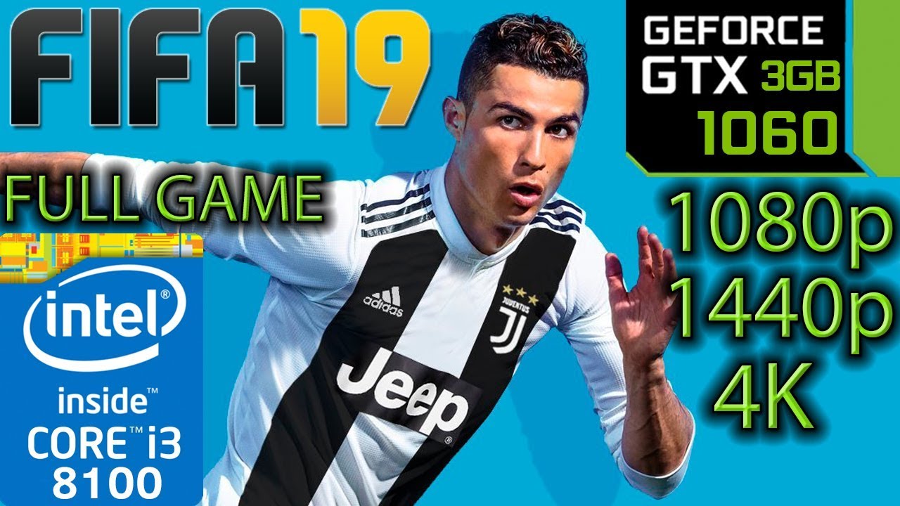 FIFA 19 - GTX 1060 3gb - i3 8100 - 1080p - 1440p - 4K - Full Game