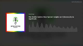 The Double Andrew Rose Special: Insights on Cybersecurity in AgroFoods