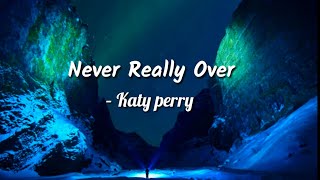 Katy Perry - Never Really Over (Lyrics)🎵🎼 by ELVILITE 81 views 4 years ago 4 minutes, 1 second