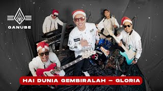 HAI DUNIA GEMBIRALAH - GLORIA BY GANUBE