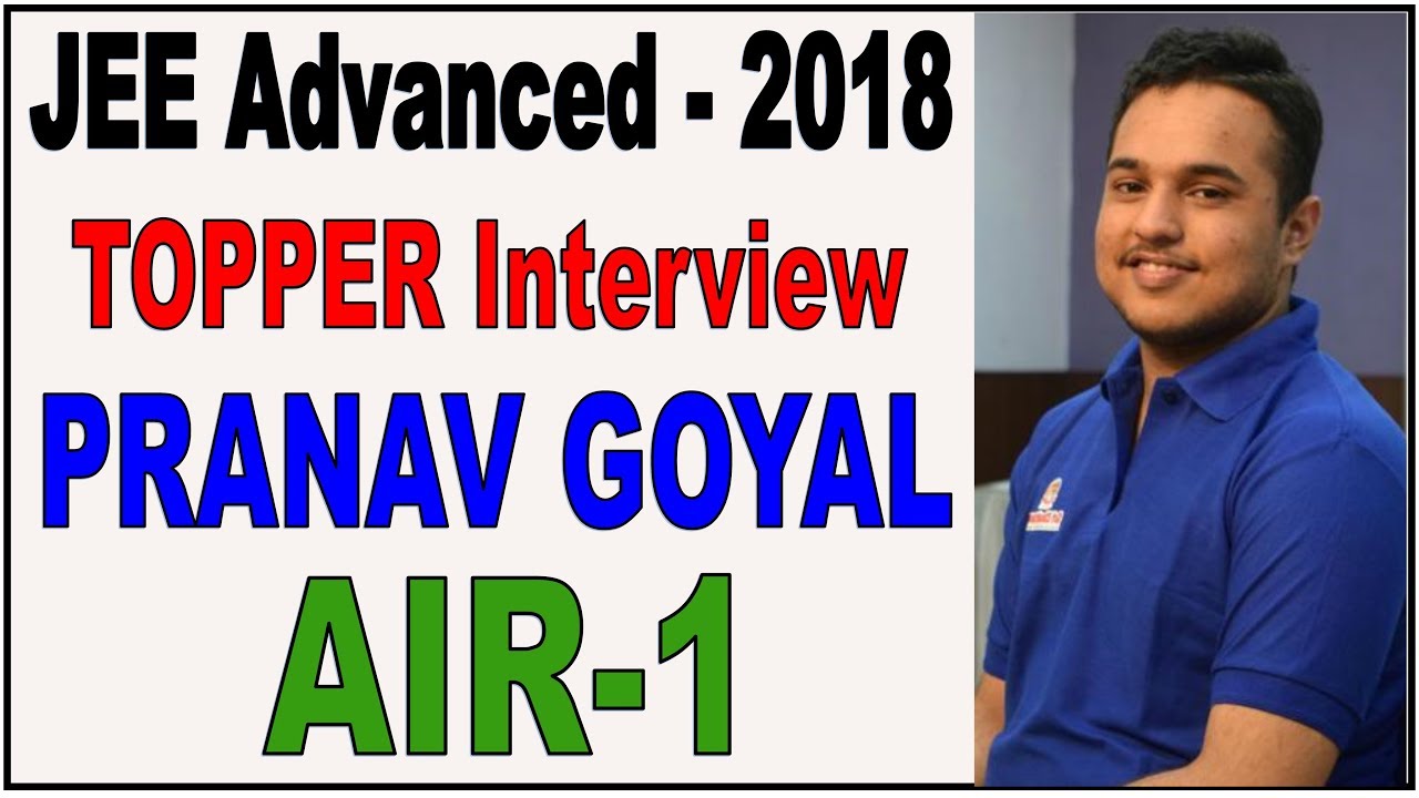 Topper Interview | JEE Advanced Topper 2018 | PRANAV GOYAL ...