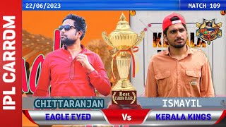 EAGLE EYED VS KERALA KINGS ( Chitta vs Ismayil) IPL CARROM SEASON 7 #gamingshinto