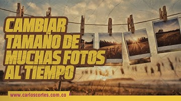 ¿Cómo cambiar el tamaño de varias imágenes a la vez en Photoshop? TUTORIAL