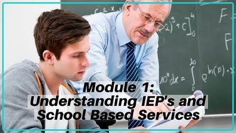 Module 1 Understanding IEPs and School Based Services 1080p