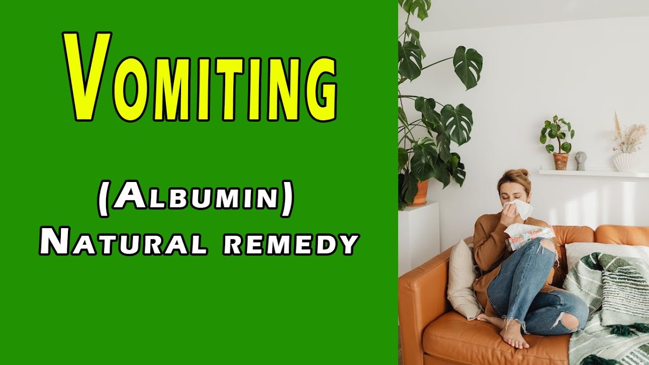 Vomiting/ Albumin Natural remedy YouTube