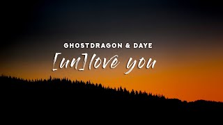 Ghostdragon Daye - Unlove You Lyrics