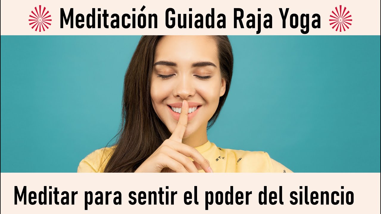 Meditación Raja Yoga: Meditar para sentir el poder del silencio , con ...