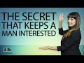 The Secret That Keeps a Man Interested